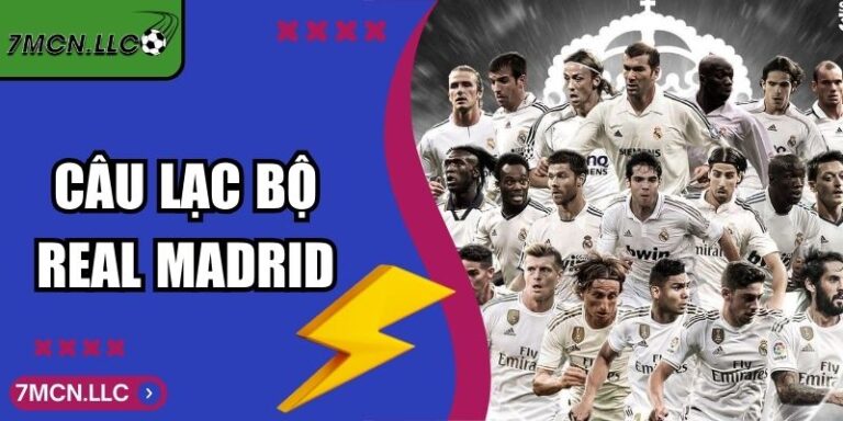 Câu Lạc Bộ Real Madrid: Hành Trình, Vị Thế Hàng Đầu
