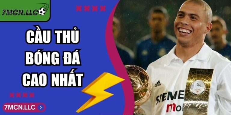 Cầu Thủ Bóng Đá Cao Nhất – “Người Khổng Lồ” Trên Sân Cỏ