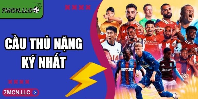 Cầu Thủ Nặng Ký Nhất Lịch Sử Bóng Đá Thế Giới Hiện Đại